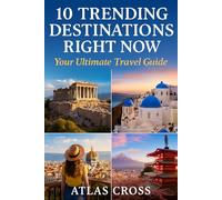 10 TRENDING DESTINATIONS RIGHT NOW: Your Ultimate Travel Guide
