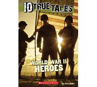 10 True Tales: World War II Heroes