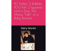 10 Turtles, 2 Rabbits, 100 Fish, 2 Iguanas and a Dog: the many “tails” of a baby-boomer
