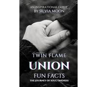 10 Twin Flame Union Facts: The Journey of Oneness: 3 (Twin Flame Fun Facts)