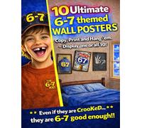 10 Ultimate 6-7 Themed Wall Posters: A Ready-to-Frame 8x10 Collection of Bold, Colorful Designs Inspired by the 6-7 Kid Meme - The Perfect Fun Companion to The 6-7 Kid Quiz & Activity Book
