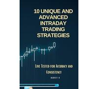 10 Unique and Advanced Intraday Trading Strategies: Live Tested for Accuracy and Consistency