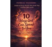 10 WAYS GOD CAN SPEAK TO YOU: Recognising HIS VOICE in everyday life