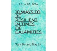 10 WAYS TO BE RESILIENT IN TIMES OF CALAMITIES: Stay Strong, Stay Lit