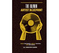 10/Win Artist Blueprint: Master Your Business, Monetize Your Music, Move with Purpose