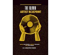 10/Win Artist Blueprint: Master Your Business, Monetize Your Music, Move with Purpose