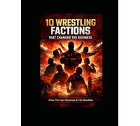 10 Wrestling Factions That Changed the Business: From The Four Horsemen to The Bloodline