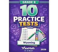 10 Wyoming WY-TOPP Grade 8 Math Practice Tests: The Ultimate Test Prep Collection with Answer Explanations