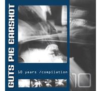 10 Years Compilation by Guts Pie Earshot