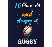 10 Years old and Amazing at Rugby: A Blank Sketchbook for Young Rugby Players to Draw, Sketch, and Create