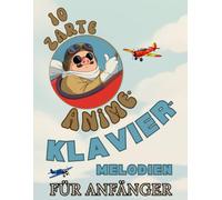 10 Zarte Anime-Klaviermelodien für Anfänger: Großnoten-Format mit Buchstaben und Audio-Dateien