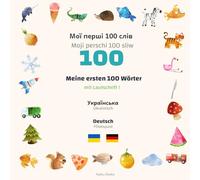 Мої перші 100 слів - Meine ersten 100 Wörter | Ukrainisch Deutsch: Zweisprachiges Bildwörterbuch für Kinder ab 1 Jahr | mit Lautschrift (Kipiku - ... - Bilingual books for children 1+ years old)