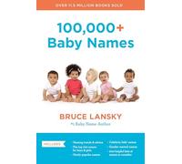 100,000+ Baby Names: The Most Helpful, Complete, and Up-to-Date Name Book