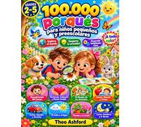 100.000 porqués para niños pequeños y preescolares: Un libro ilustrado a todo color con respuestas sorprendentes a pequeñas preguntas sobre los ... 2 a 5 años. (100,000 Whys - Spanish Edition)