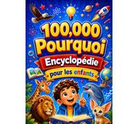 100 000 pourquoi encyclopédie: Apprendre sur les animaux avec des réponses faciles, des faits et des activités pour les enfants