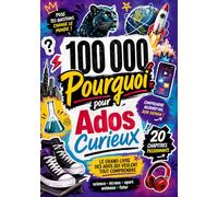100,000 Pourquoi pour Ados Curieux: L’encyclopédie de plus de 1000 grandes questions avec réponses sur le gaming, le futur intelligent, la technologie, le sport, les zoos et bien d'autres sujets...