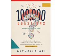 100,000 Questions- An Epic Adventure for Teens: Packed with Smart Questions and Real-Life Insights on Friendship, Money, Responsibility, and Growing Up, Perfect for Teens 12-17.