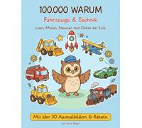 100.000 WARUM / Fahrzeuge & Technik: Lesen, Malen, Staunen mit Oskar der Eule