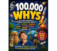 100,000 Why Book for Kids: Fascinating Answers to Curious Questions About Space, Science, Animals, Earth, the Human Body, Nature, History, Technology & Everyday Life (Cozy Coloring Collection)