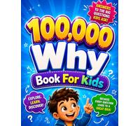 100,000 Why Book for Kids: Fun and Easy Answers to Curious Questions About Amazing Animals, Insects, and Nature
