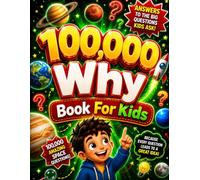 100,000 Why Book for Kids: Simple Answers to Curious Questions About Space