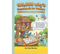 100,000 why Encyclopedia for toddlers: A Big Full-Color Picture Encyclopedia for Tiny Explorers