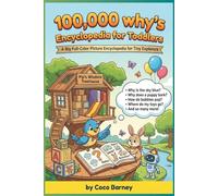 100,000 why Encyclopedia for toddlers: A Big Full-Color Picture Encyclopedia for Tiny Explorers