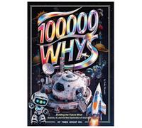 100,000 WHYS: 100000 Whys kids science book with space, AI, robots, fun facts and STEM learning for curious children.