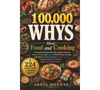 100,000 Whys About Food and Cooking: Fascinating Questions and Clear Answers About the Science, History, and Culture of What We Eat, Covering ... Myths Busted (Big Why Encyclopedia Series)