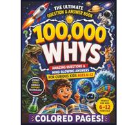 100,000 WHYS: Amazing Questions & Mind-Blowing Answers for Curious Kids Ages 6-12 | 148 Pages | 8.5 x 11 inches (WHY???)