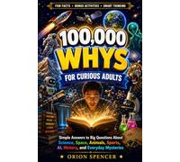 100,000 Whys Book for Adults: Fascinating Questions & Clear Answers About Science, History, the Human Mind - and Everything We Still Don't Understand