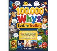100,000 Whys Book for Toddlers: A Giant Illustrated World of Curious Questions and Simple Answers About Animals, Dinosaurs, Nature, Space, Science, ... Early Learning Encyclopedia for Ages 2-5