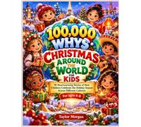 100,000 WHYS CHRISTMAS AROUND THE WORLD FOR KIDS: 30 Heartwarming Stories of How Children Celebrate the Holiday Season Across Different Cultures, for Ages 4-8