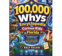 100,000 Whys Encyclopedia for Curious Kids in Florida: Mind-Boggling Facts and Crazy Stories About Florida Gators, Space, and Sun-Soaked Wonders Made ... (Ages 6-12) (100000 Whys Book Series)