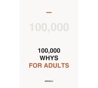 100,000 Whys for Adults: An Encyclopedia for the Curious Mind