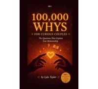 100,000 Whys For Curious Couples Part 1: The Questions That Explain Your Relationship