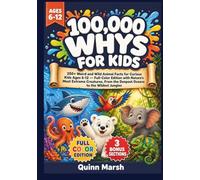 100,000 WHYS FOR KIDS: 250+ Weird and Wild Animal Facts for Curious Kids Ages 6-12 - Discover the Secrets of Nature's Most Extreme Creatures, From the ... to the Wildest Jungles (The Big Why Series)