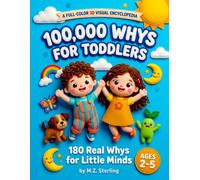 100,000 Whys for Toddlers: A Full-Color Screen-Free Encyclopedia of 180 Real Whys - The Perfect Gift for Curious Toddlers Ages 2-5