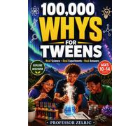 100,000 Whys for Tweens: 70+ Real Science Questions, Hands-On Try It Activities, and Chapter Quizzes for Middle School Kids, Ages 10-14