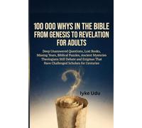 100 000 WHYS IN THE BIBLE FROM GENESIS TO REVELATION FOR ADULTS: Deep Unanswered Questions, Lost Books, Missing Years, Biblical Puzzles, Ancient ... That Have Challenged Scholars for Centuries