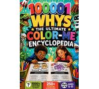 100,000 WHYS Kids Color-Me Encyclopedia: Includes 250+ Fun Illustrations to color | 1000+ Amazing Questions & Answers About Space, Animals, Science, the Human Body & Everyday Mysteries for Ages 5-8