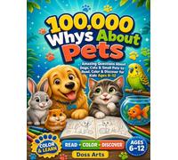 100,000 Whys Kids Encyclopedia About Pets: Amazing Questions About Dogs, Cats & Small Pets to Read, Color & Discover for Kids Ages 6-12