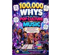 100,000 Whys of Pop Culture and Music: An Encyclopedia of Mind-Blowing Questions and Answers for Curious Teens Seeking Smart Knowledge on Choreography and Idol Culture