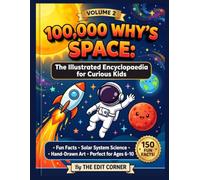 100,000 WHYS SPACE: The illustrated encyclopaedia for curious kids 6-10 years
