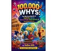 100,000 WHYS: The Big Encyclopedia of Countries, Sports, Famous People, World Wonders & Amazing Cultures