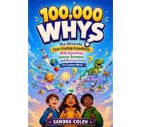 100,000 whys: The Ultimate Fact-Finding Expedition: Wild Questions, Genius Answers, and Hilarious Trivia for Curious Minds