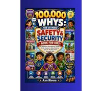 100,000 Whys: The Ultimate Safety & Security Book for Kids: Big Questions, Real Words, Stories & Brain Games to Help Children Ages 6-10 Stay Smart, Strong & Safe (Big Word Adventures Series)