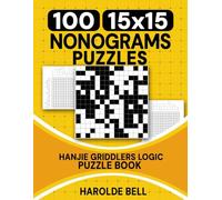 100 15x15 Nonograms Puzzles: Hanjie Griddlers Logic Puzzle Book