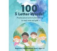 100 3 Letter Words: Practice pencil control while learning to read, write and spell!
