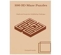 100 3D Maze Puzzles: Over & Under Path Mazes with Bridges and Layers Unique Brain Teaser Challenges (Everpath Maze Collection)